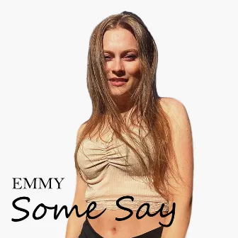 Some Say by EMMY