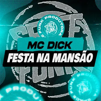 Festa na Mansão by MC Dick