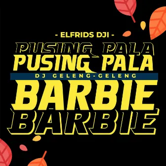 Dj Geleng-Geleng Pusing Pala Barbie by Elfrids Dji