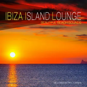 Ibiza Island Lounge, Pt. 1 by Tito Torres