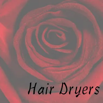 Hair Dryers by Hair Dryer Sounds