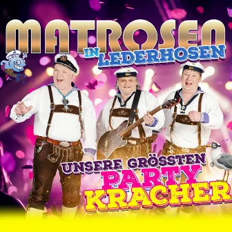 Unsere größten Partykracher by Matrosen in Lederhosen