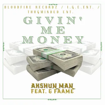 Givin' Me Money by Akshun Man