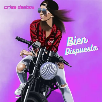 Bien Dispuesta by Criss Dembow