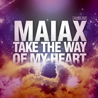 Take The Way Of My Heart by Maiax