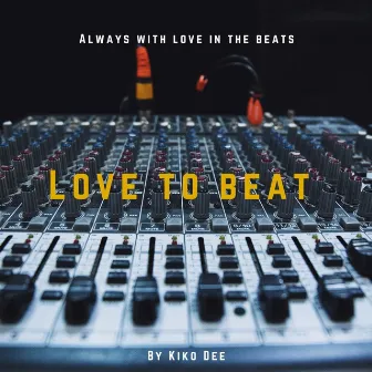 Love To Beat by Kiko Dee