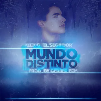 Mundo Distinto by Alex G El Seguidor