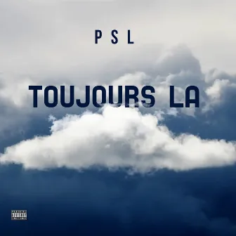 Toujours La by PSL