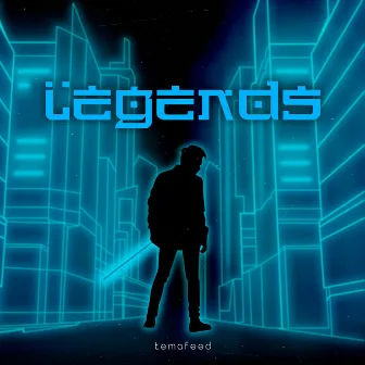 Legends by temafeed