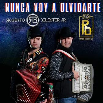 Nunca Voy a Olvidarte by Roberto Belester Jr