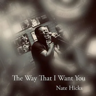 The Way That I Want You by Nate Hicks