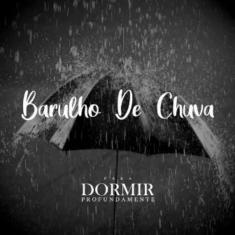 Barulho De Chuva by Para Dormir Profundamente