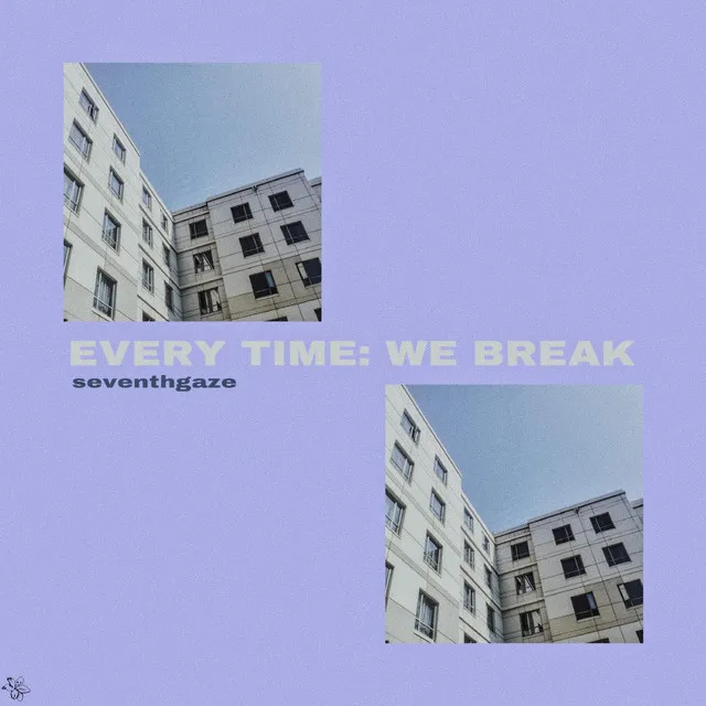 Every Time: We Break