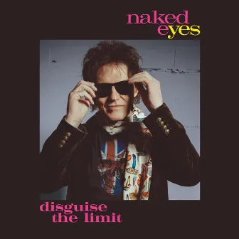 Disguise The Limit by Naked Eyes