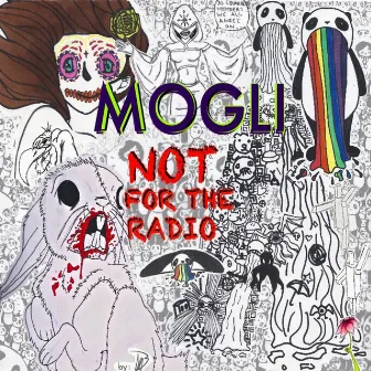 Not for the Radio by Mogli