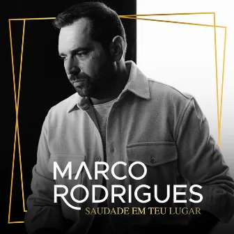 Saudade em teu Lugar by Marco Rodrigues