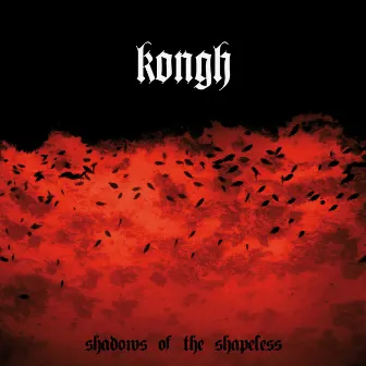 Shadows Of The Shapeless by Kongh