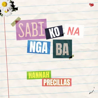 Sabi Ko Na Nga Ba by Hannah Precillas