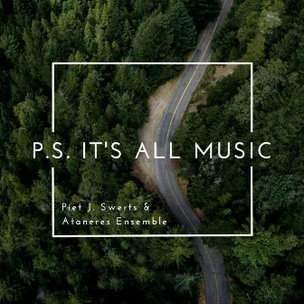 P.S. It's All Music by Piet J. Swerts