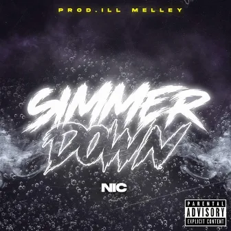 SIMMER DOWN by Nic