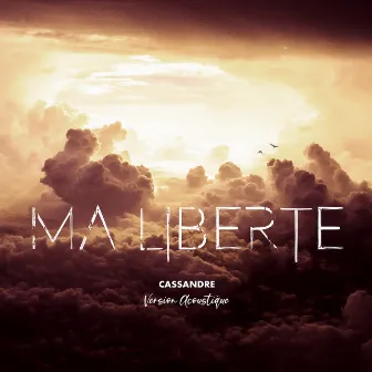 Ma liberté (Version acoustique) by Cassandre