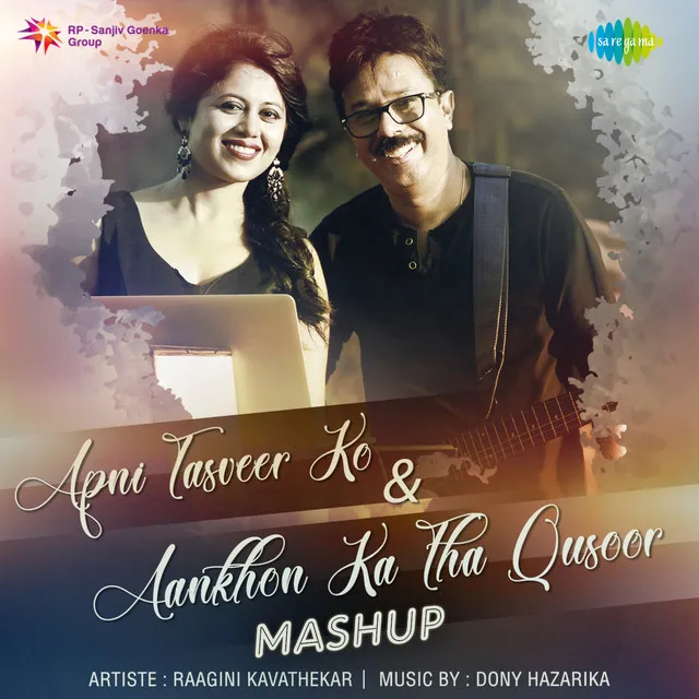 Apni Tasveer Ko / Aankhon Ka Tha Qusoor Mashup