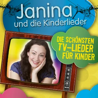 Die schönsten TV-Lieder für Kinder by Janina