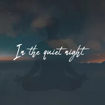 InThe Night quiet by Anzan