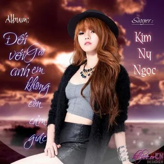 Đối Với Anh Em Không Còn Cảm Giác by Kim Ny Ngọc