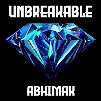 Unbreakable by Abhimax