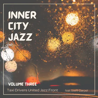 Inner City Jazz: Volume Three by Taxi Drivers United Jazz Front