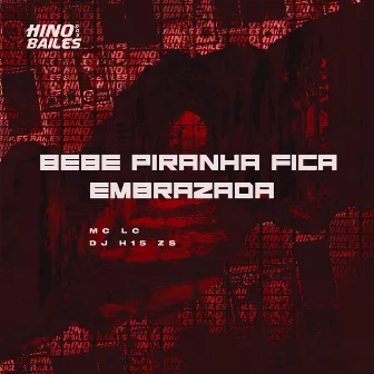 Bebe Piranha Fica Embrazada by Mc Lc