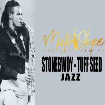 Stonebwoy Tuff Seed (Jazz Version) by Mizter Okyere