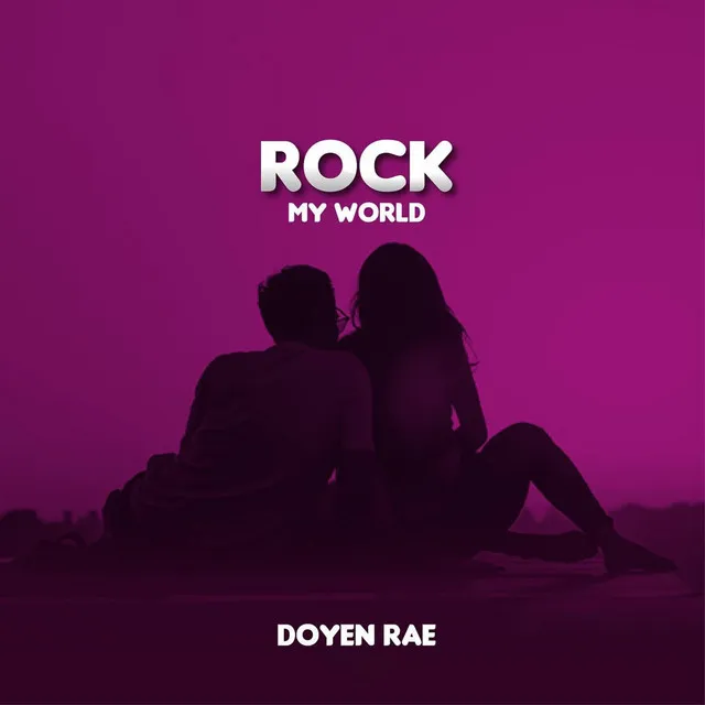 Rock My World