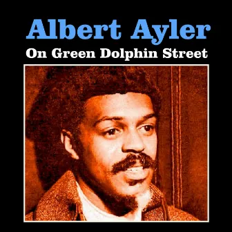 On Green Dolphin Street by Albert Ayler