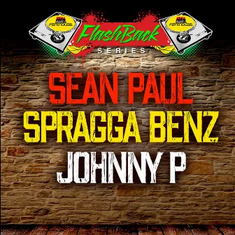 Penthouse Flashback Series: Sean Paul, Spragga Benz and Johnny P by Spragga Benz