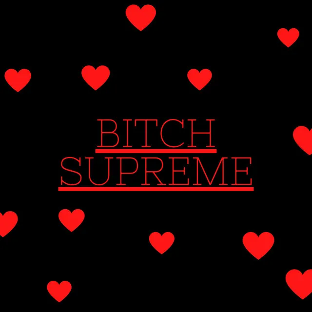 Bitch Supreme