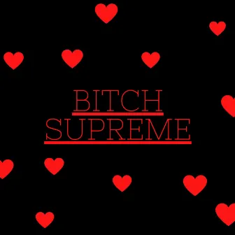 Bitch Supreme by Arrebola