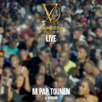 M PAP TOUNEN (Live at Madian) by Vanessa Desire