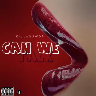 Can We Talk by KillaGuwop