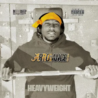 Heavyweight by Arrogance