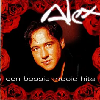 Een Bossie Mooie Hits by Alex