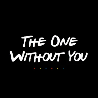 The One Without You by James Mullally