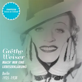 Mach' mir eine Liebeserklärung by Grete Weiser