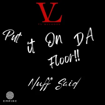 Put It On Da Floor!! by Nuff said