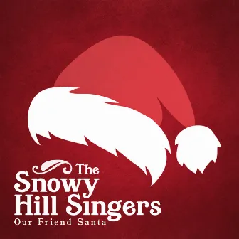 Our Friend Santa by The Snowy Hill Singers