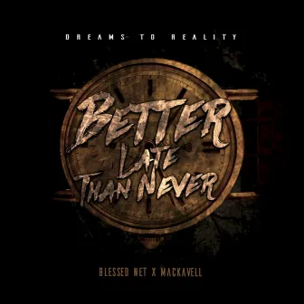 Better Late Than Never by Mackavell