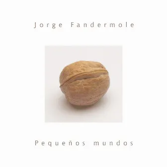 Pequeños Mundos by Jorge Fandermole