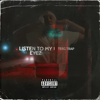 listen to my eyez by TEEG TRAP