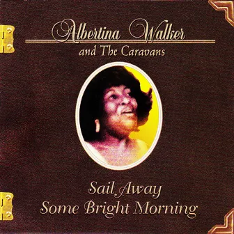 Sail Away Some Bright Morning by Albertina Walker